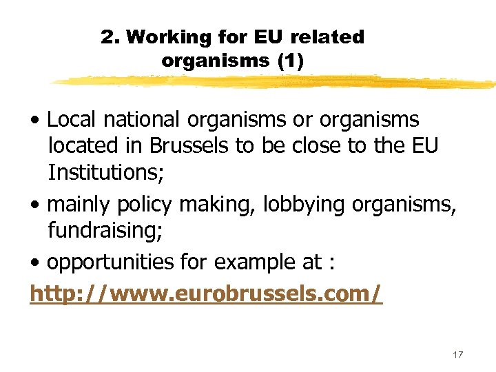 2. Working for EU related organisms (1) • Local national organisms or organisms located