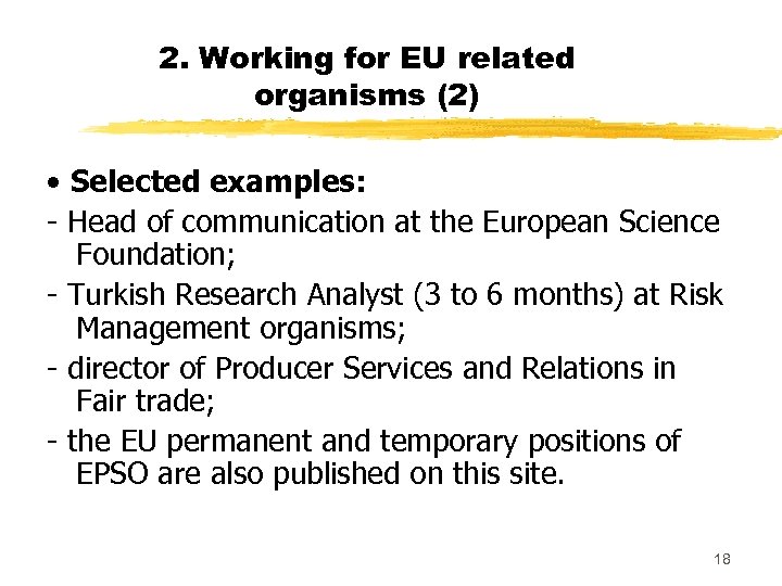 2. Working for EU related organisms (2) • Selected examples: - Head of communication