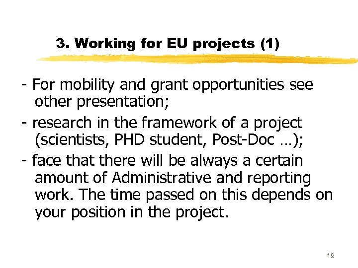 3. Working for EU projects (1) - For mobility and grant opportunities see other