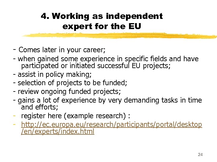 4. Working as independent expert for the EU - Comes later in your career;