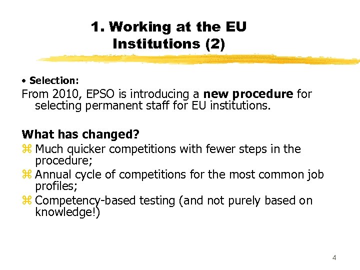 1. Working at the EU Institutions (2) • Selection: From 2010, EPSO is introducing