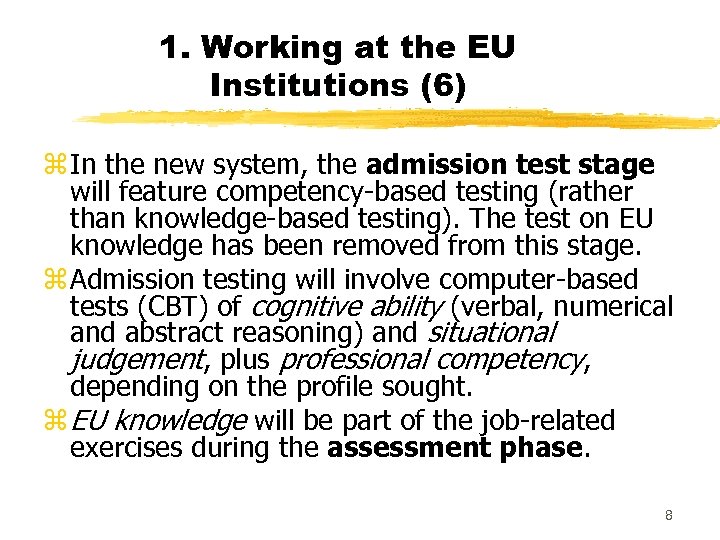 1. Working at the EU Institutions (6) z In the new system, the admission