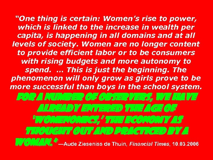 “One thing is certain: Women’s rise to power, which is linked to the increase