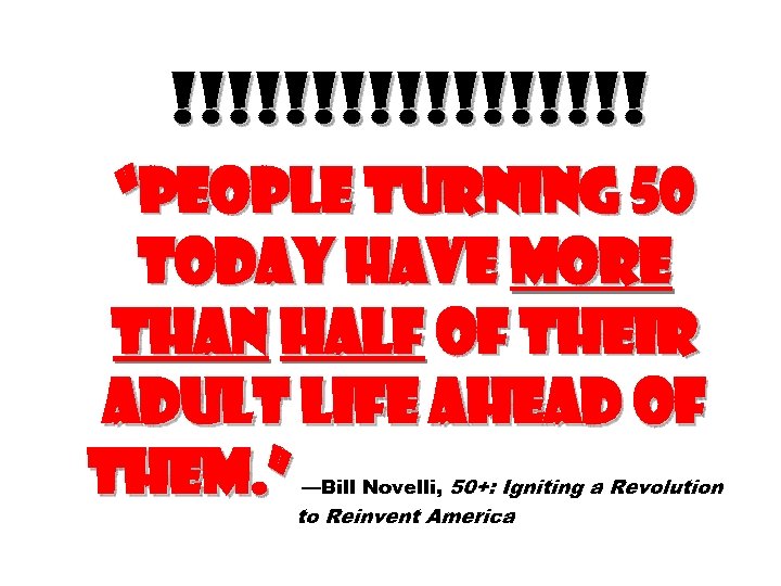 !!!!!!!!! “People turning 50 today have more than half of their adult life ahead