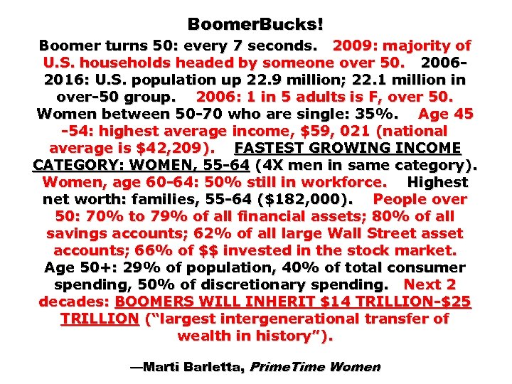 Boomer. Bucks! Boomer turns 50: every 7 seconds. 2009: majority of U. S. households