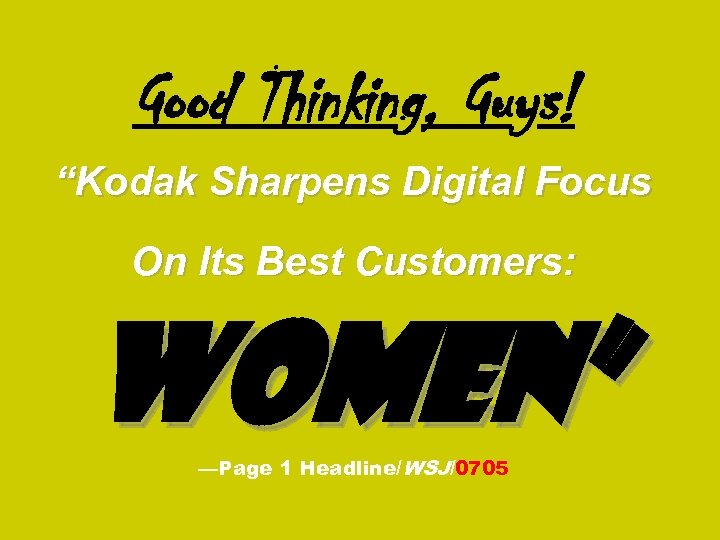 Good Thinking, Guys! “Kodak Sharpens Digital Focus On Its Best Customers: Women” —Page 1