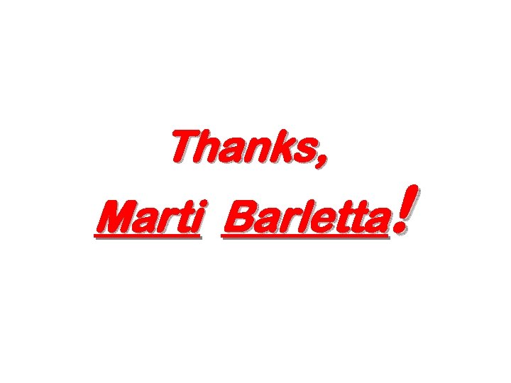 Thanks, Marti Barletta! 