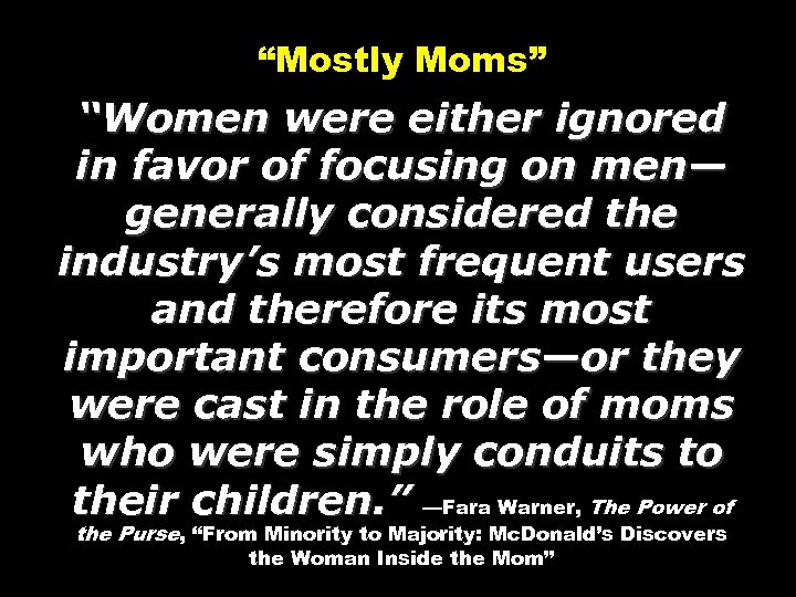 “Mostly Moms” “Women were either ignored in favor of focusing on men— generally considered