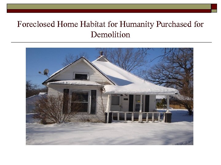 Foreclosed Home Habitat for Humanity Purchased for Demolition 