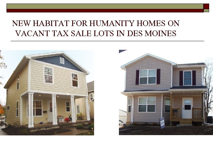 NEW HABITAT FOR HUMANITY HOMES ON VACANT TAX SALE LOTS IN DES MOINES 