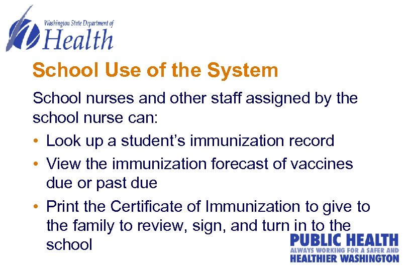 School Use of the System School nurses and other staff assigned by the school