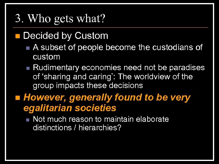 3. Who gets what? n Decided by Custom n n n A subset of
