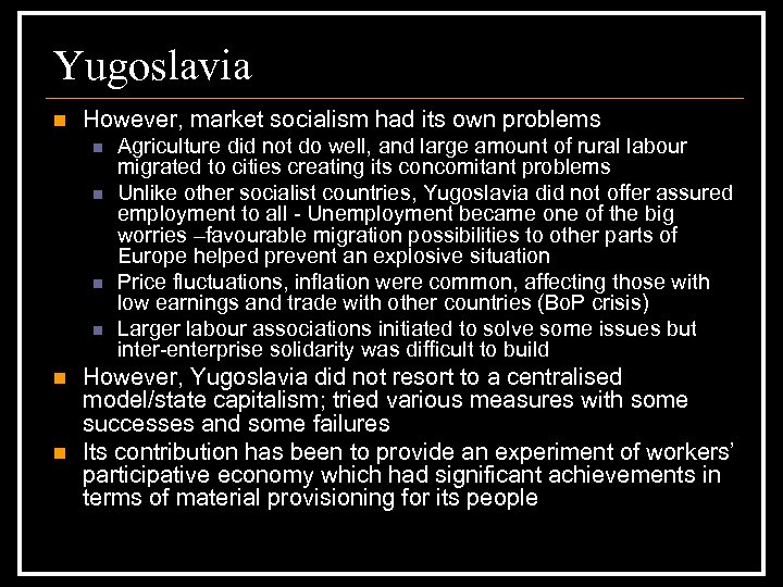 Yugoslavia n However, market socialism had its own problems n n n Agriculture did