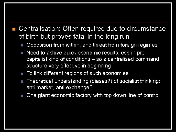 n Centralisation: Often required due to circumstance of birth but proves fatal in the