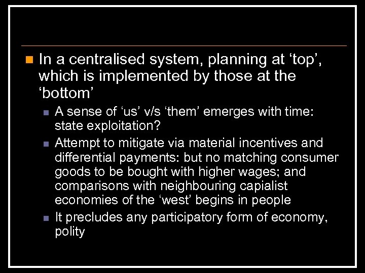 n In a centralised system, planning at ‘top’, which is implemented by those at