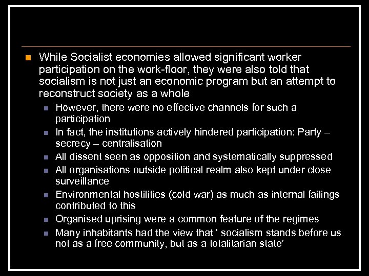 n While Socialist economies allowed significant worker participation on the work-floor, they were also