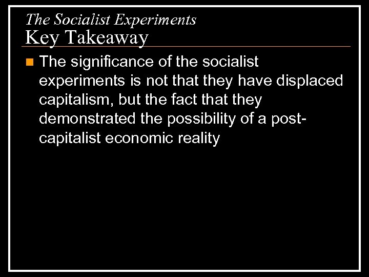 The Socialist Experiments Key Takeaway n The significance of the socialist experiments is not