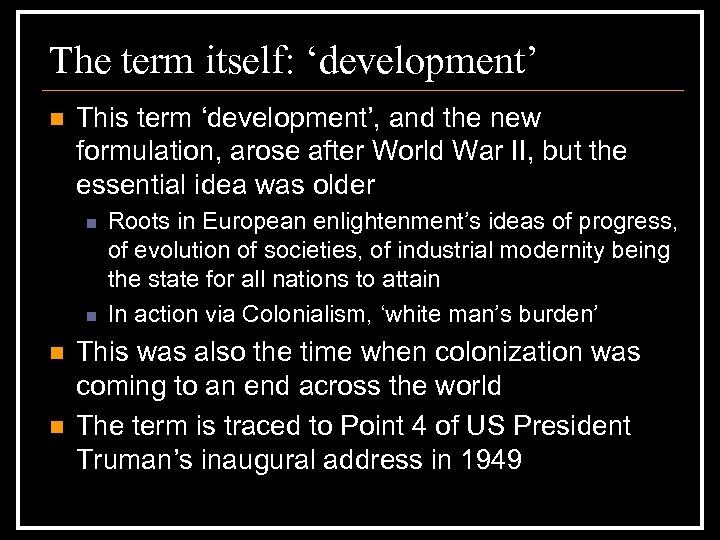 The term itself: ‘development’ n This term ‘development’, and the new formulation, arose after