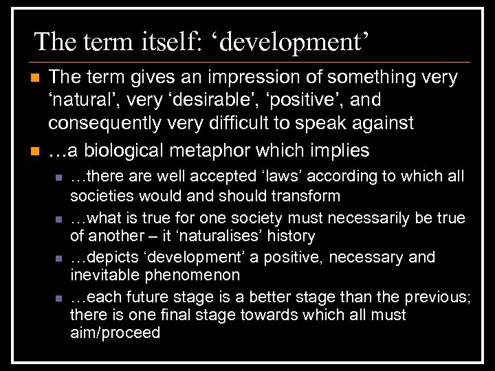 The term itself: ‘development’ n n The term gives an impression of something very