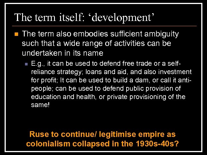 The term itself: ‘development’ n The term also embodies sufficient ambiguity such that a