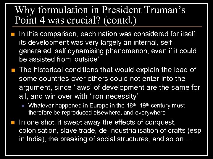 Why formulation in President Truman’s Point 4 was crucial? (contd. ) In this comparison,