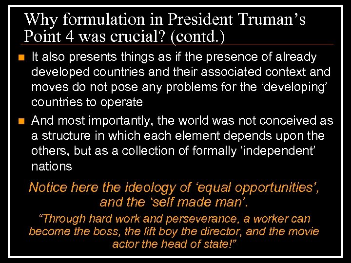 Why formulation in President Truman’s Point 4 was crucial? (contd. ) n n It
