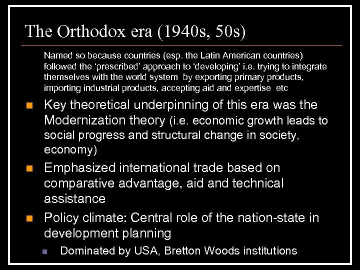 The Orthodox era (1940 s, 50 s) Named so because countries (esp. the Latin