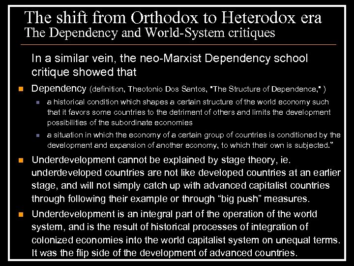 The shift from Orthodox to Heterodox era The Dependency and World-System critiques In a