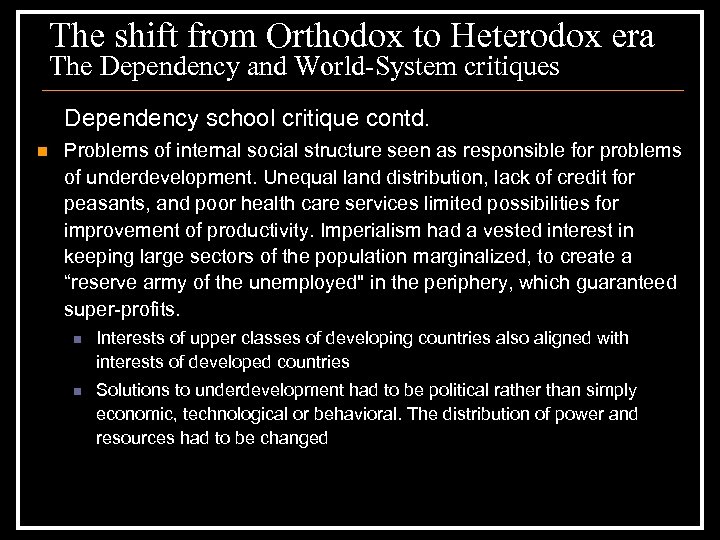 The shift from Orthodox to Heterodox era The Dependency and World-System critiques Dependency school
