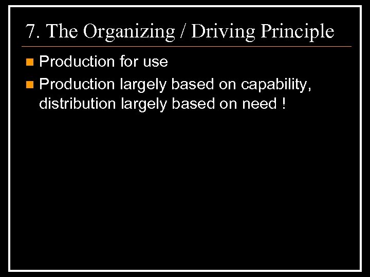 7. The Organizing / Driving Principle Production for use n Production largely based on