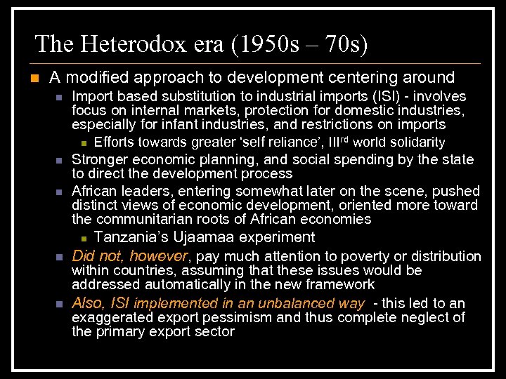 The Heterodox era (1950 s – 70 s) n A modified approach to development