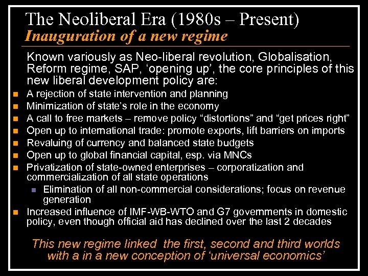 The Neoliberal Era (1980 s – Present) Inauguration of a new regime Known variously