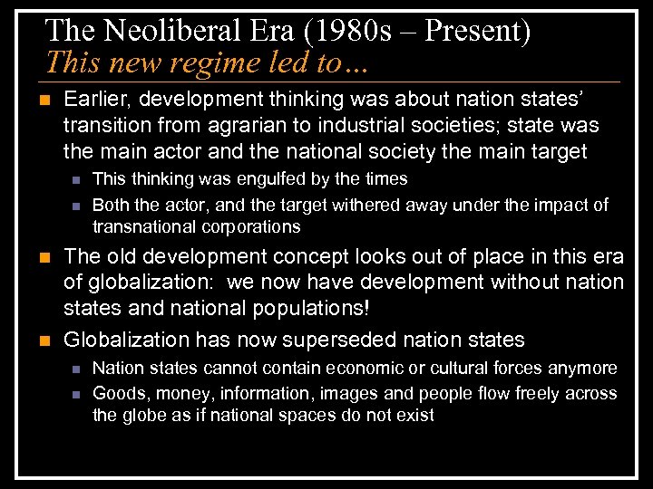 The Neoliberal Era (1980 s – Present) This new regime led to… n Earlier,