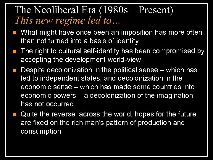 The Neoliberal Era (1980 s – Present) This new regime led to… n n