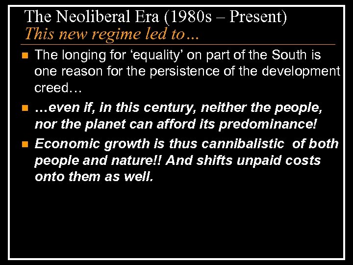 The Neoliberal Era (1980 s – Present) This new regime led to… n n