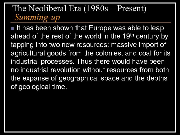 The Neoliberal Era (1980 s – Present) Summing-up It has been shown that Europe