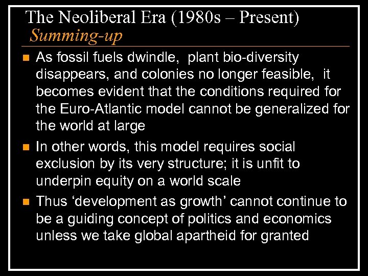 The Neoliberal Era (1980 s – Present) Summing-up n n n As fossil fuels