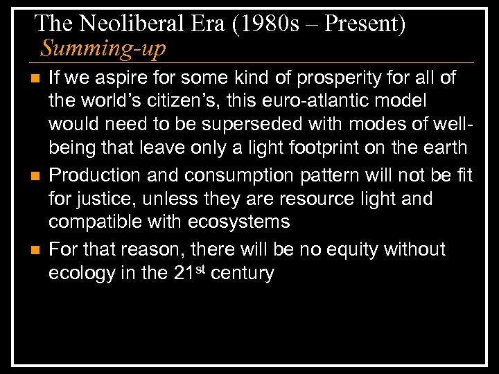 The Neoliberal Era (1980 s – Present) Summing-up n n n If we aspire