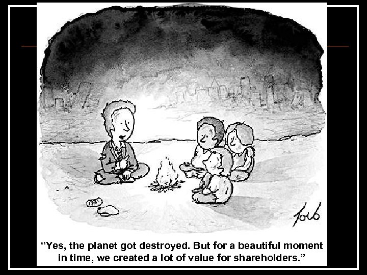 “Yes, the planet got destroyed. But for a beautiful moment in time, we created