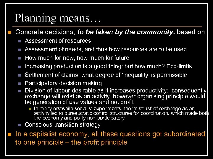 Planning means… n Concrete decisions, to be taken by the community, based on n