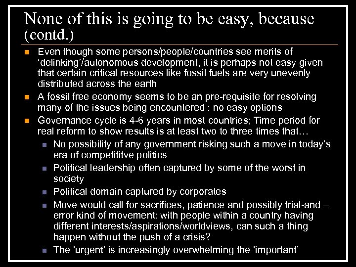 None of this is going to be easy, because (contd. ) n n n