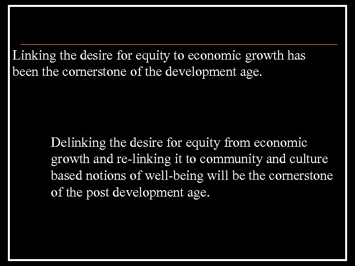 Linking the desire for equity to economic growth has been the cornerstone of the