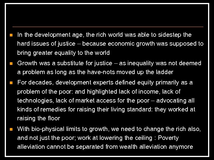 n In the development age, the rich world was able to sidestep the hard