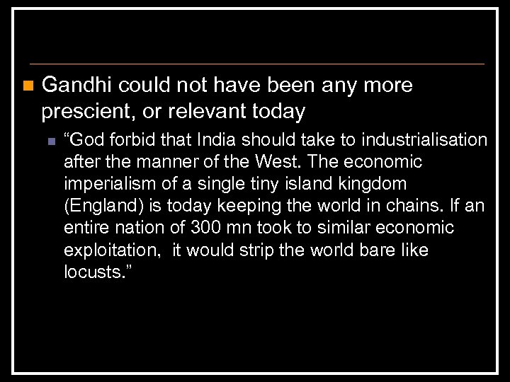 n Gandhi could not have been any more prescient, or relevant today n “God