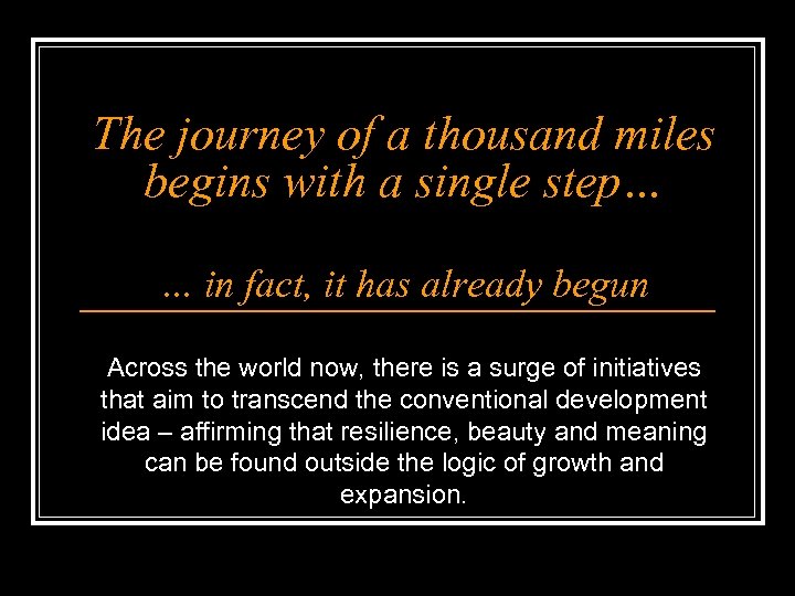 The journey of a thousand miles begins with a single step… … in fact,