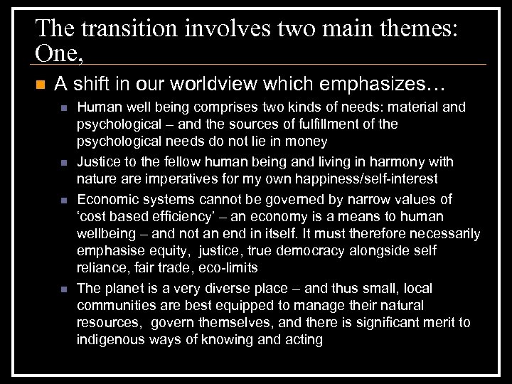 The transition involves two main themes: One, n A shift in our worldview which