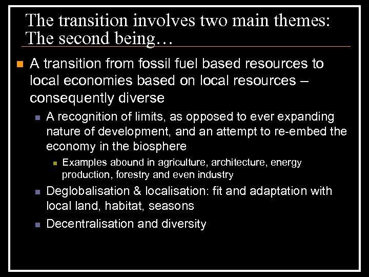 The transition involves two main themes: The second being… n A transition from fossil