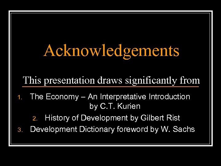 Acknowledgements This presentation draws significantly from 1. 3. The Economy – An Interpretative Introduction