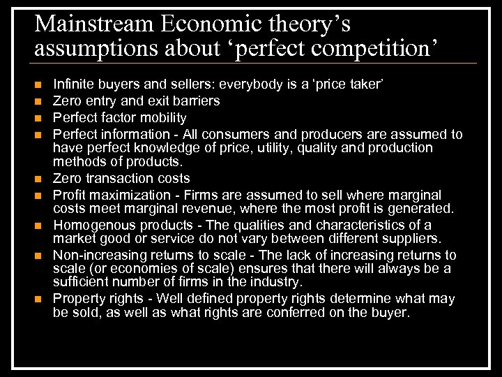 Mainstream Economic theory’s assumptions about ‘perfect competition’ n n n n n Infinite buyers