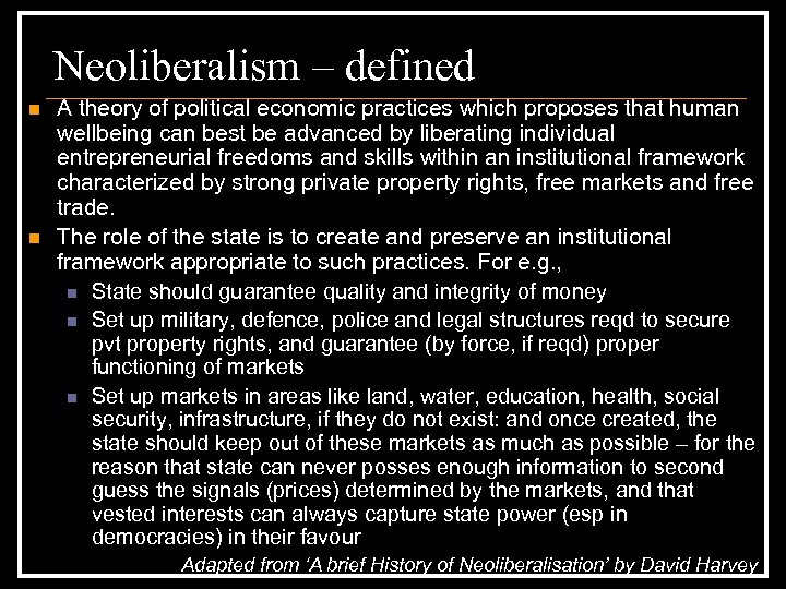 Neoliberalism – defined n n A theory of political economic practices which proposes that